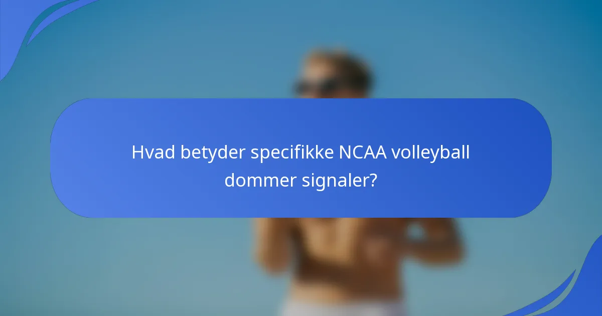 Hvad betyder specifikke NCAA volleyball dommer signaler?