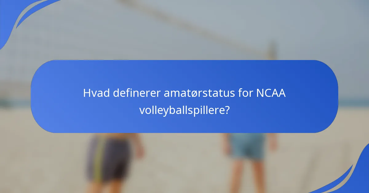 Hvad definerer amatørstatus for NCAA volleyballspillere?
