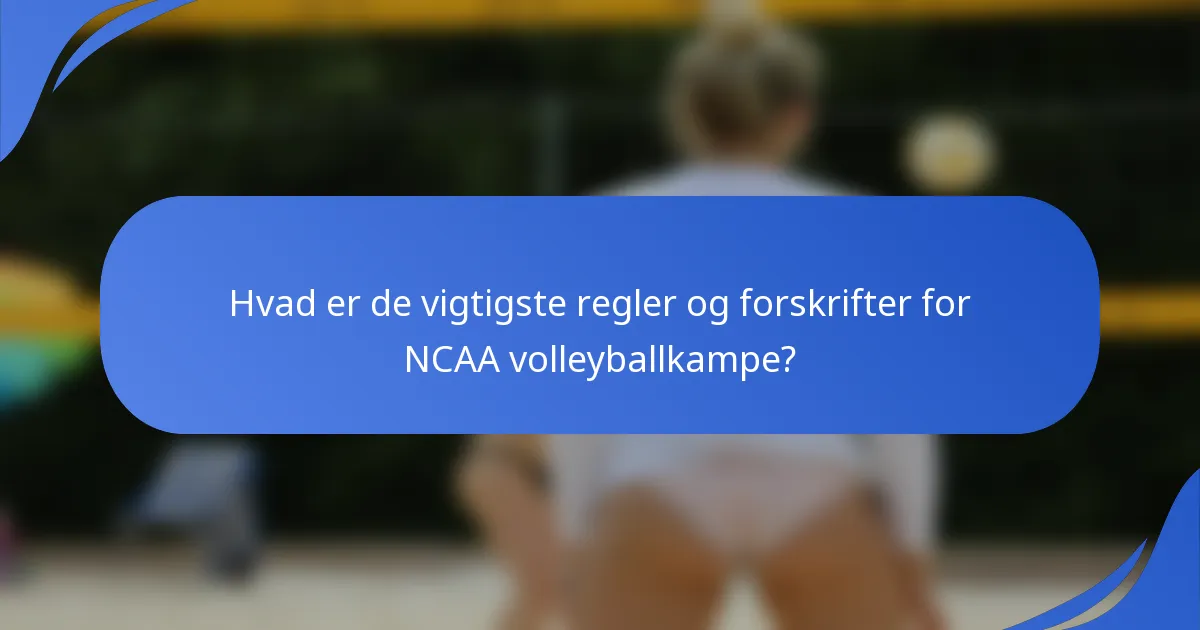 Hvad er de vigtigste regler og forskrifter for NCAA volleyballkampe?