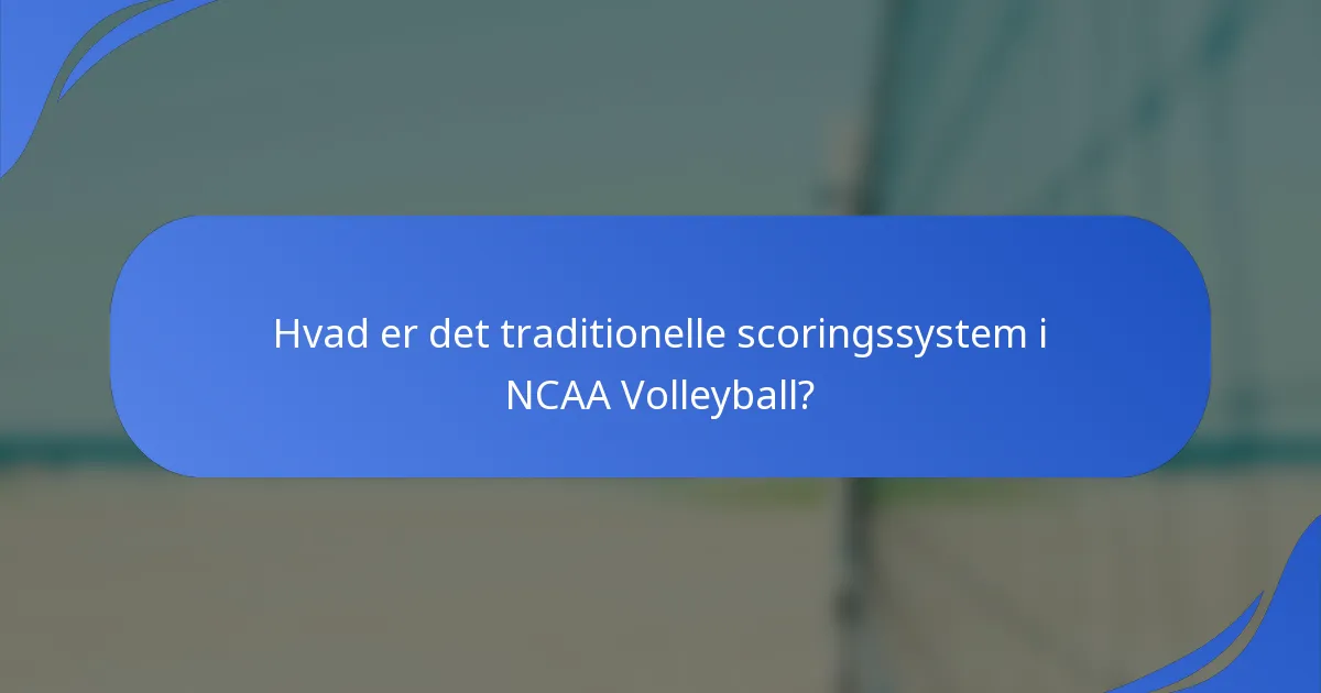 Hvad er det traditionelle scoringssystem i NCAA Volleyball?