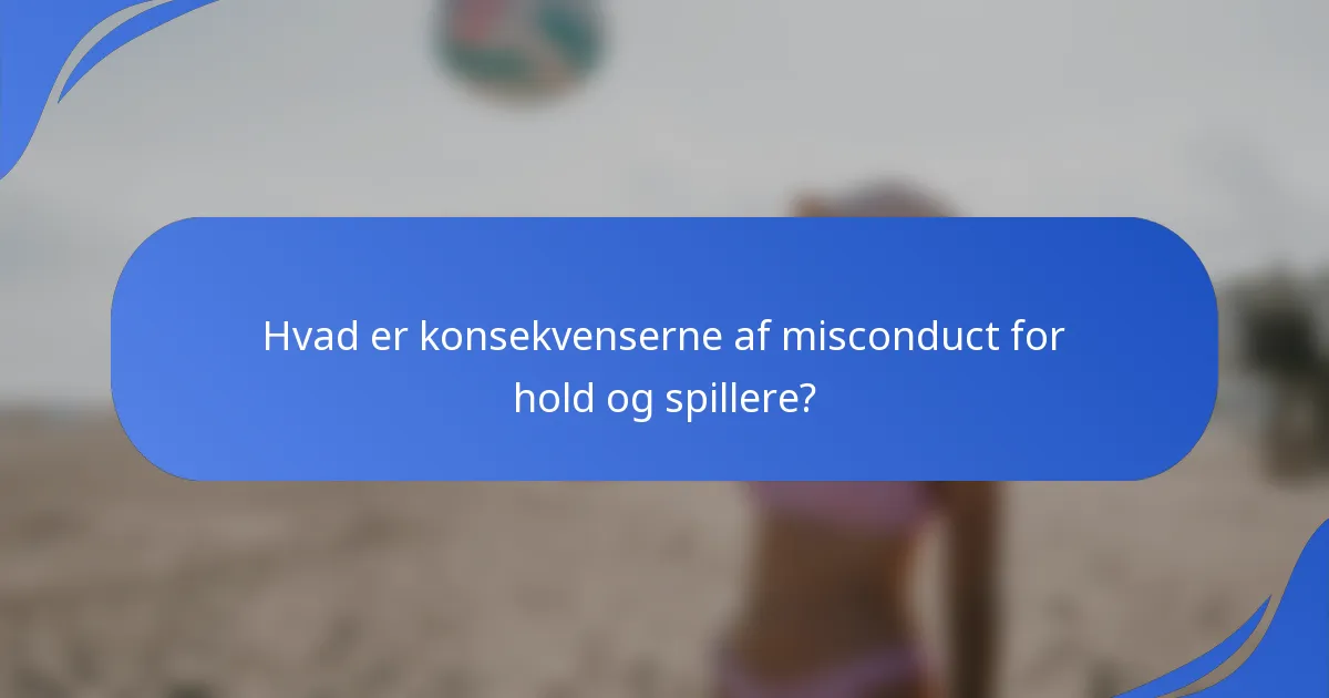 Hvad er konsekvenserne af misconduct for hold og spillere?