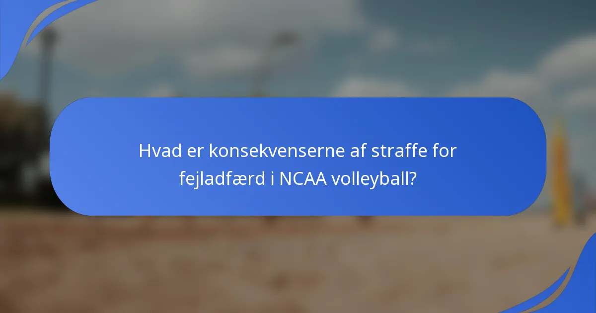 Hvad er konsekvenserne af straffe for fejladfærd i NCAA volleyball?