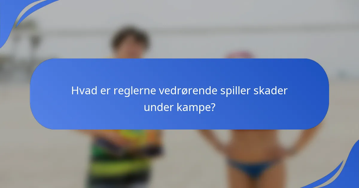 Hvad er reglerne vedrørende spiller skader under kampe?