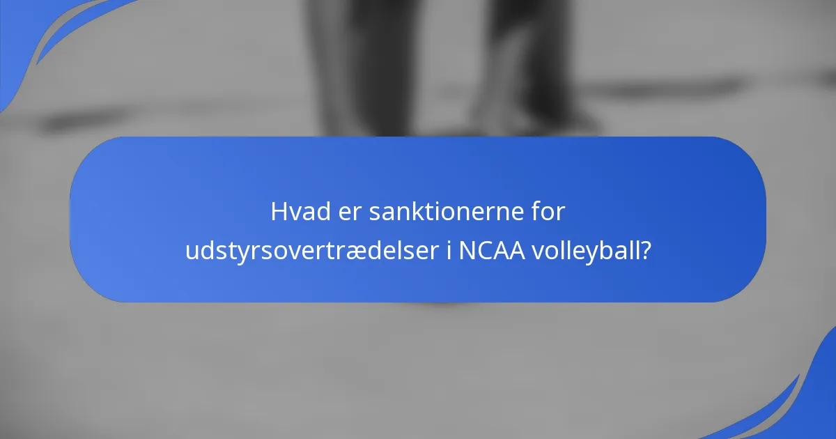 Hvad er sanktionerne for udstyrsovertrædelser i NCAA volleyball?