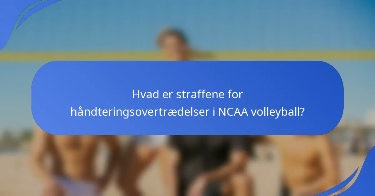 Hvad er straffene for håndteringsovertrædelser i NCAA volleyball?