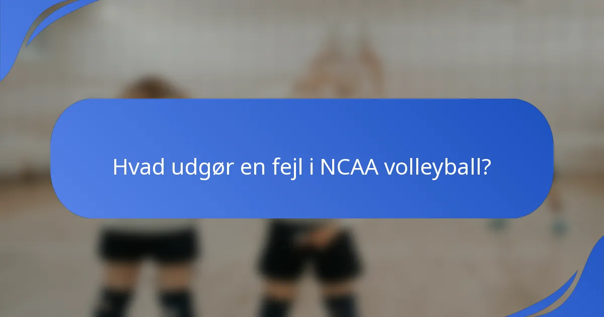Hvad udgør en fejl i NCAA volleyball?