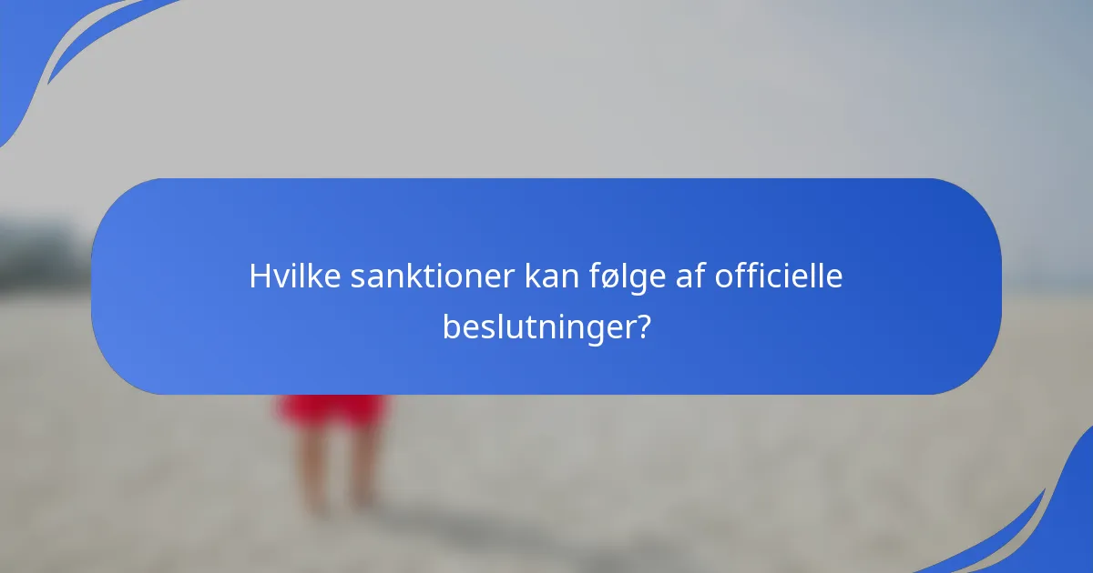 Hvilke sanktioner kan følge af officielle beslutninger?