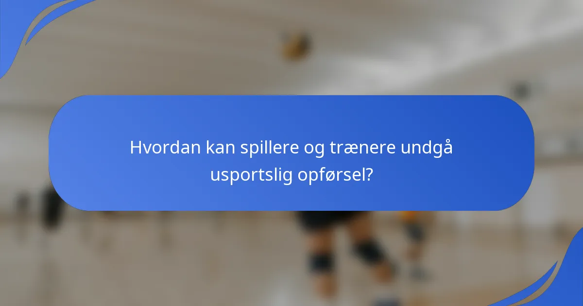 Hvordan kan spillere og trænere undgå usportslig opførsel?