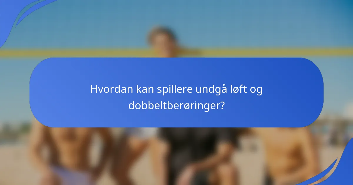 Hvordan kan spillere undgå løft og dobbeltberøringer?