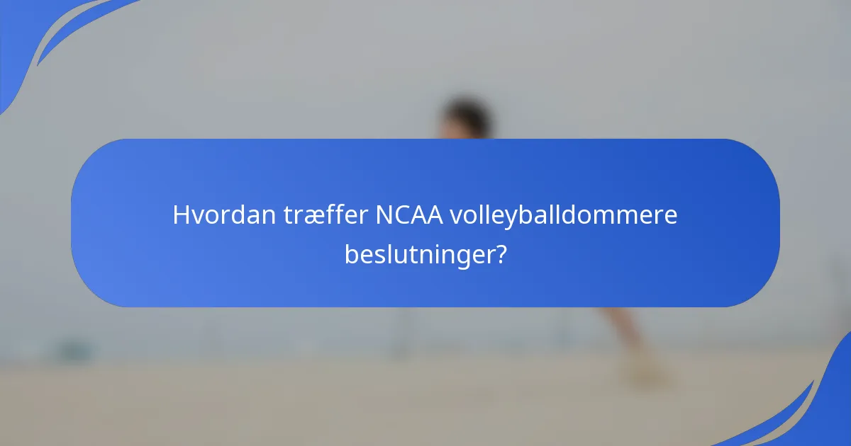 Hvordan træffer NCAA volleyballdommere beslutninger?